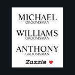 Modern Personalized Groomsman's Name Sticker<br><div class="desc">Add a personal touch to your wedding with personalized custom-cut sticker.
featuring personalized groomsman's name and title in classic serif font style.

Also perfect for Best Man,  Father of the Bride and more.</div>