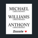 Modern Personalized Groomsman's Name Sticker<br><div class="desc">Add a personal touch to your wedding with personalized custom-cut sticker.
featuring personalized groomsman's name and title in classic serif font style.

Also perfect for Best Man,  Father of the Bride and more.</div>