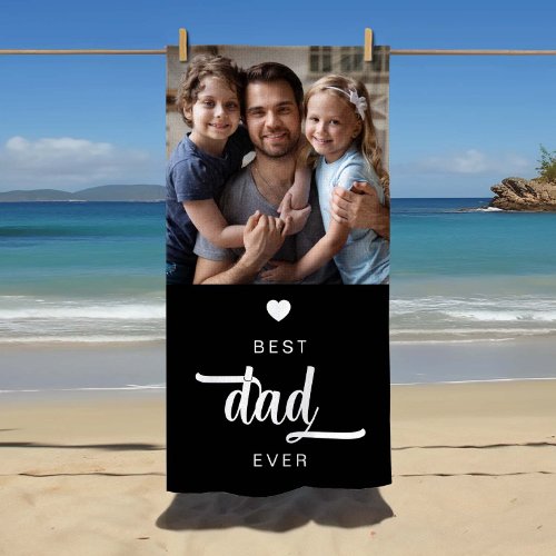 Modern Photo Best Dad Ever  Beach Towel