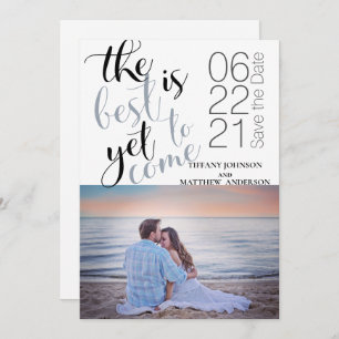 Modern Photo Best is Yet to Come  Save the Date Invitation