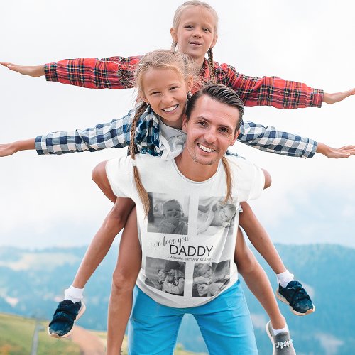 Modern Photo Collage  We Love You Daddy T_Shirt