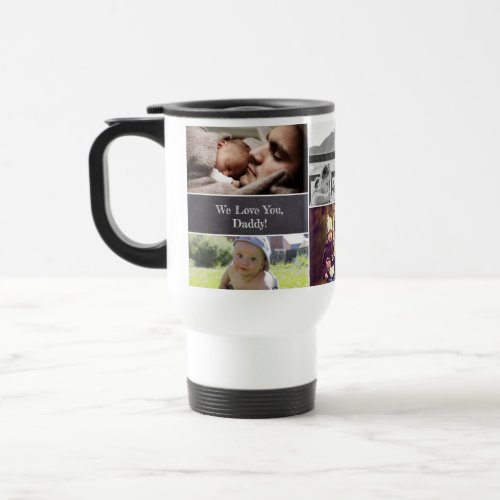 Modern Photo collage We love you Daddy  Travel Mug