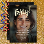 Modern Photo & Gold Foil 40th Birthday Foil Invitation<br><div class="desc">Celebrate in style with our modern and elegant invitation. Your personal favorite photo is accented with a dazzling real gold foil "Forty!" heading above,  with a transparent black overlay surrounding your chic party details. Simple,  sophisticated,  and perfect for the milestone birthday. Created by Simply Farmhouse Press.</div>