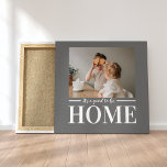 Modern Photo Grey It's good To Be Home Quote Gift Canvas Print<br><div class="desc">Modern Photo Grey It's good To Be Home Quote Gift</div>