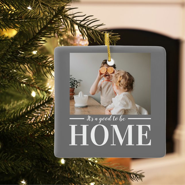 Modern Photo Grey It's good To Be Home Quote Gift Ceramic Ornament (Creator Uploaded)