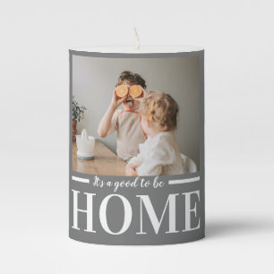 Modern Photo Grey It's good To Be Home Quote Gift Pillar Candle