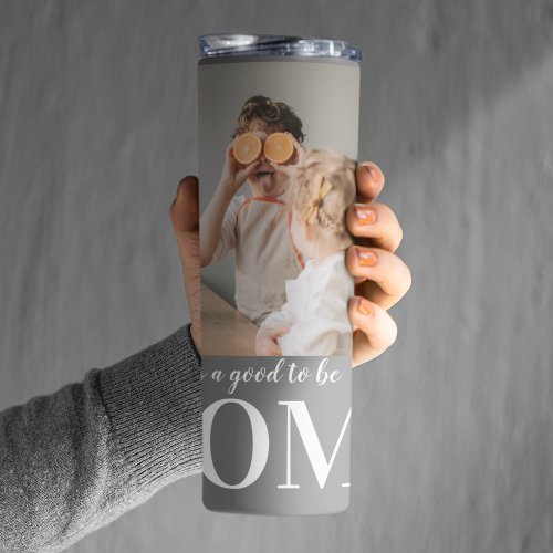 Modern Photo Grey Its good To Be Home Quote Gift Thermal Tumbler