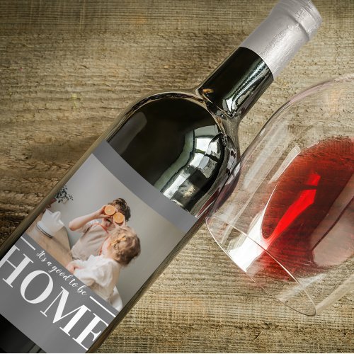 Modern Photo Grey Its good To Be Home Quote Gift Wine Label