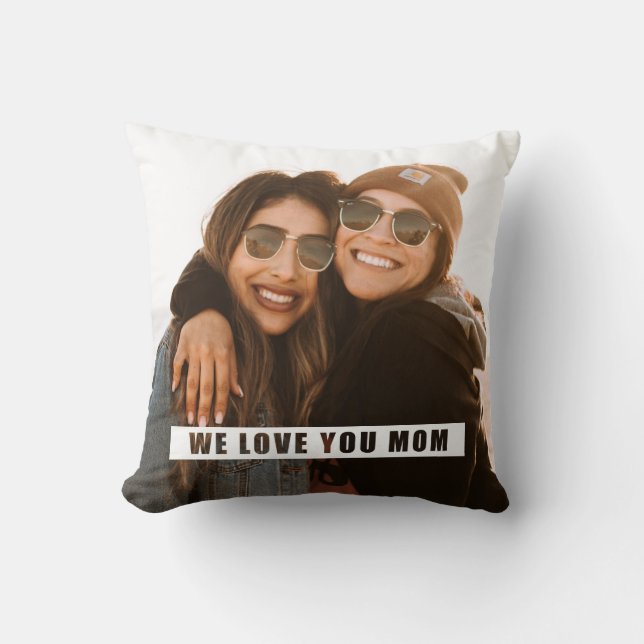 Modern Photo We Love You Mom White Overlay Throw Pillow (Front)
