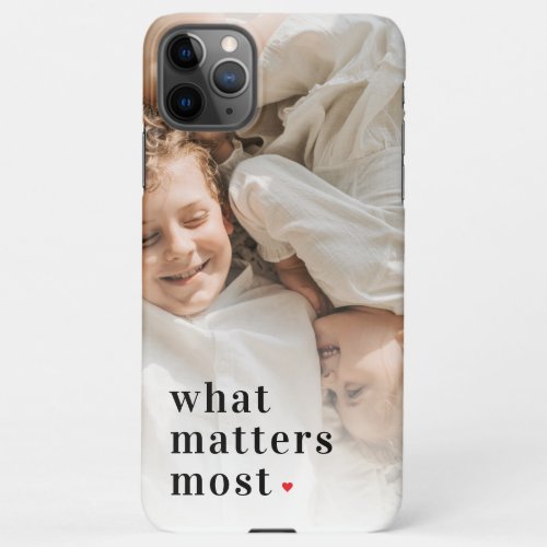 Modern Photo  What Matters Most Positive Quote iPhone 11Pro Max Case