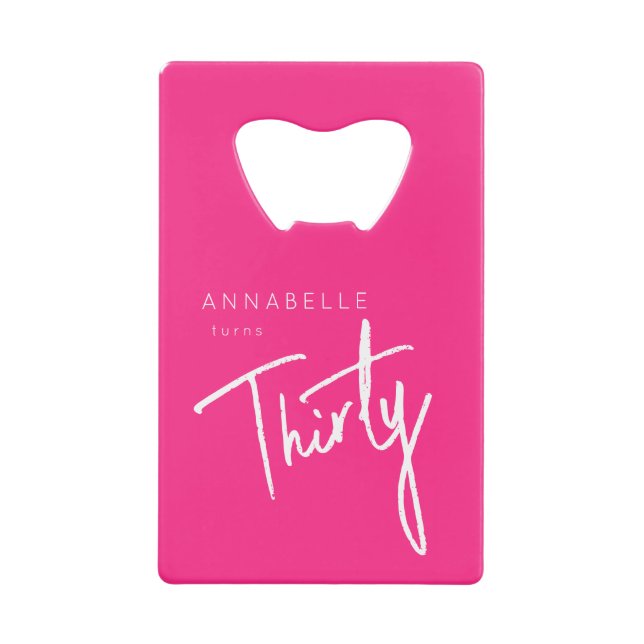 Modern Pink 30th Thirty Thirtieth birthday party Credit Card Bottle Opener (Front)