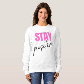 Modern Pink & Black Stay Positive Inspirational Ty Sweatshirt