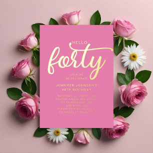 Modern Pink Hello Forty 40th Birthday Gold Foil Invitation