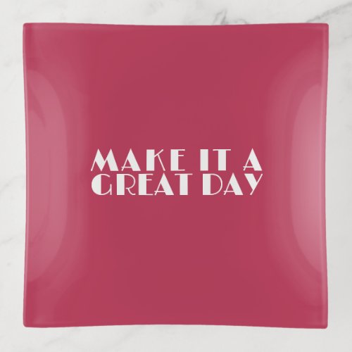 Modern Pink Inspirational MAKE IT A GREAT DAY Trinket Tray
