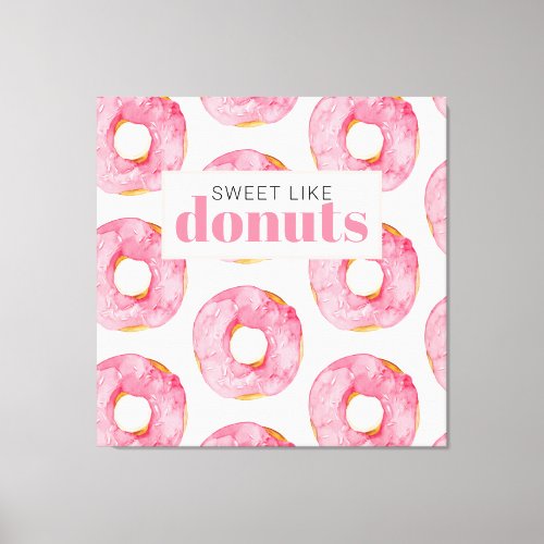 Modern Pink Watercolor Sweet Like Donuts Quote Canvas Print