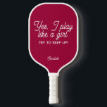 Modern Pink Yes I Play Like A Girl Keep Up Pickleball Paddle<br><div class="desc">Yes, I play like a girl - try to keep up! Say Hello to cute and modern Pickleball equipment with your custom name on it! These fun Pickleball paddles feature a bold pink background and your name of choice in a modern script font. All colors can be changed if you...</div>