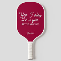 Modern Pink Yes I Play Like A Girl Keep Up Pickleball Paddle