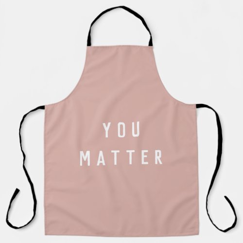 Modern Pink You Matter Positive Motivation Quote  Apron
