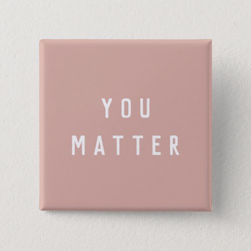 Modern Pink You Matter Positive Motivation Quote  Button