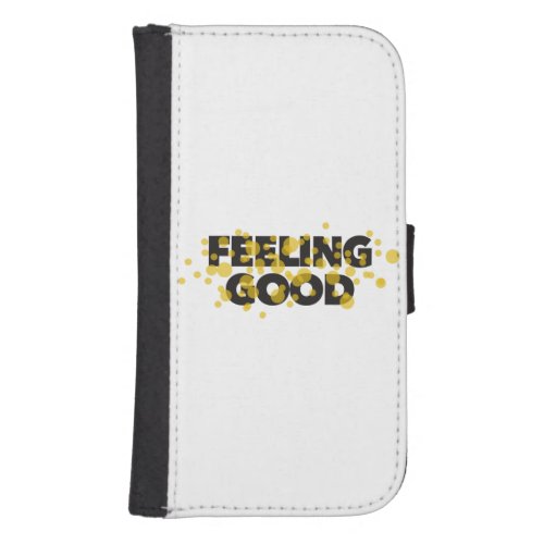 Modern playful cheerful design of Feeling Good Galaxy S4 Wallet Case