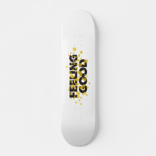 Modern playful cheerful design of Feeling Good Skateboard