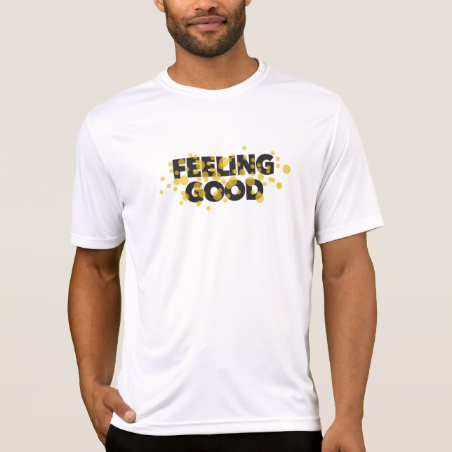 Modern, playful, cheerful design of Feeling Good T-Shirt (Front)