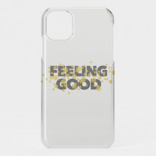 Modern, playful, cheerful design of Feeling Good iPhone 11 Case