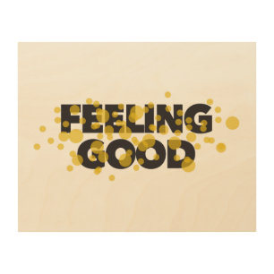 Modern, playful, cheerful design of Feeling Good Wood Wall Art