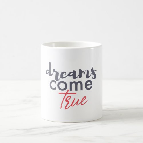 Modern playful graphic design of Dreams Come True Coffee Mug