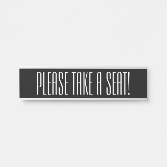 Modern "PLEASE TAKE A SEAT!" Door Sign (Front)