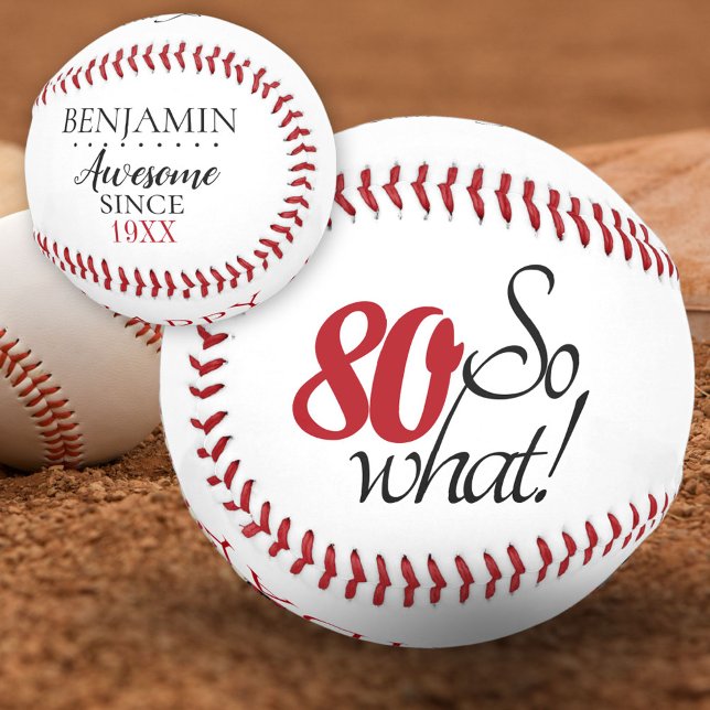 Modern Positive Funny 80 So what 80th Birthday Baseball (Creator Uploaded)