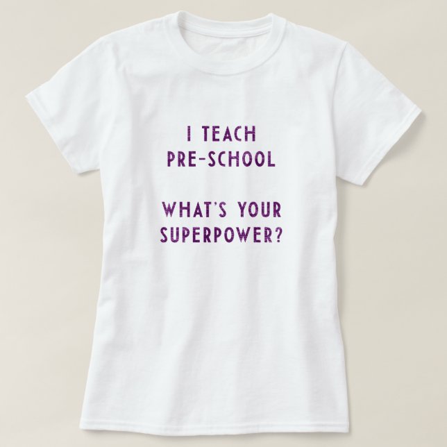 Modern Preschool Educator Typographic Design T-Shirt (Design Front)