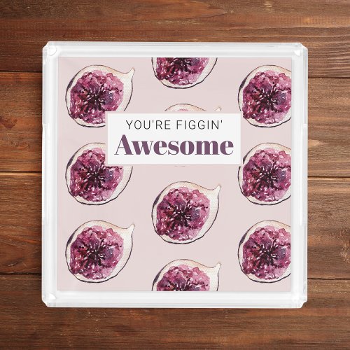 Modern Purple Fig Pattern  Youre Figgin Awesome Acrylic Tray