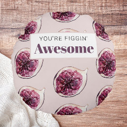 Modern Purple Fig Pattern &amp; You&#39;re Figgin&#39; Awesome Round Pillow