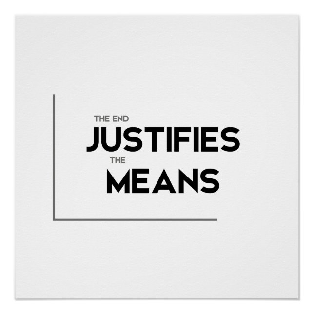 MODERN quotes: end justifies the means Poster (Front)