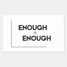 MODERN quotes: enough is enough