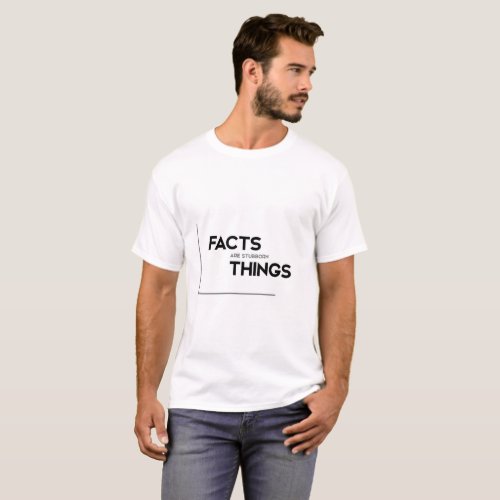 MODERN quotes facts are stubborn things T_Shirt