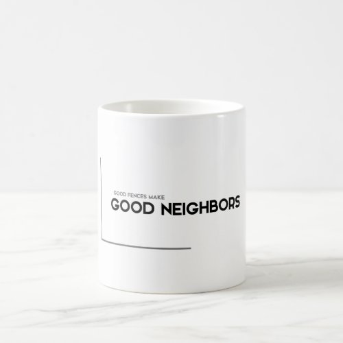 MODERN quotes good fences good neighbors Coffee Mug