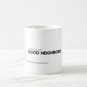 MODERN quotes: good fences, good neighbours Coffee Mug
