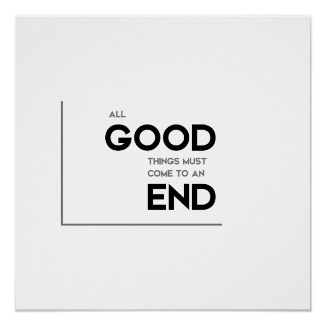 MODERN quotes: good things end Poster (Front)