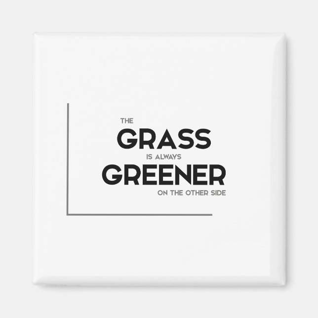 MODERN quotes: grass is always greener Magnet (Front)