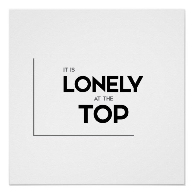 MODERN quotes: it is lonely at the top Poster (Front)