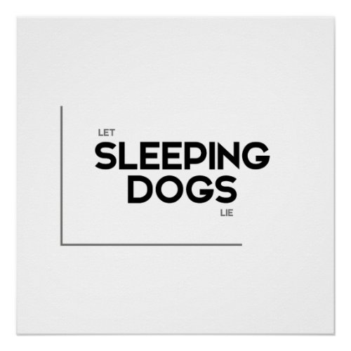 MODERN quotes let sleeping dogs lie Poster