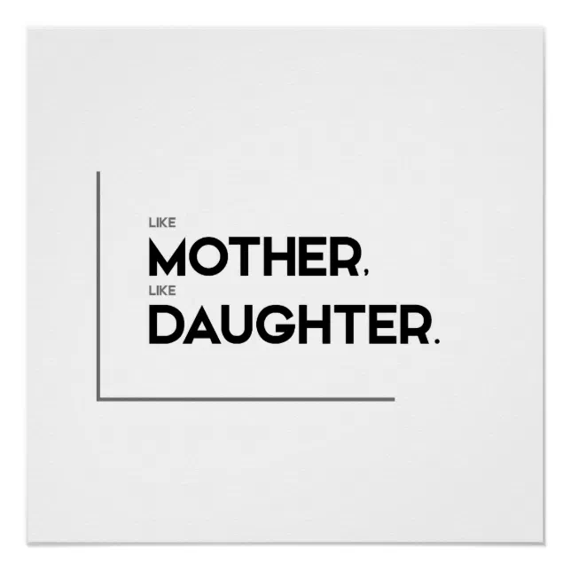 MODERN quotes like mother, like daughter Poster Zazzle