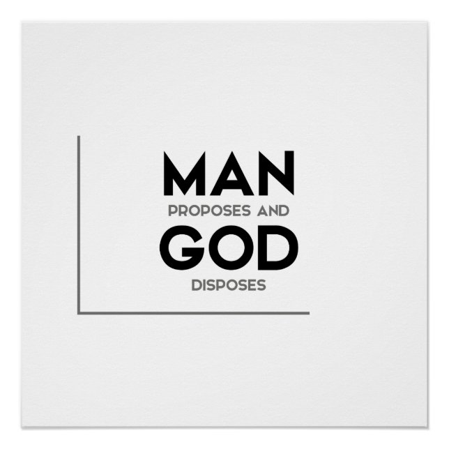 MODERN quotes: man proposes and god disposes Poster (Front)