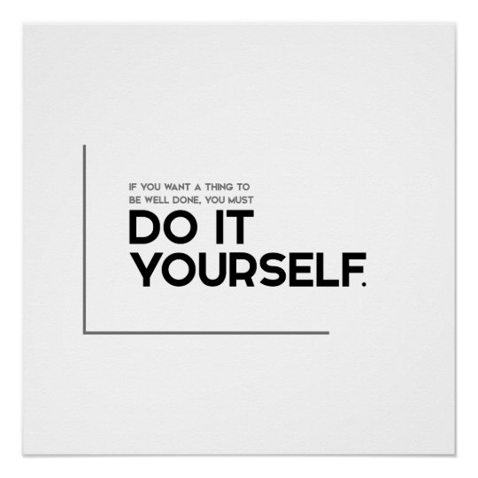 MODERN quotes thing well done, do it yourself Poster