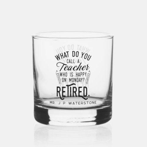 Modern Retirement Custom Teachers  Whiskey Glass