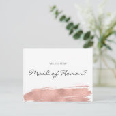 Modern Rose Gold Brushstroke Be My Maid of Honor Invitation Postcard (Standing Front)