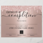 Modern Rose Gold Certificate of Completion Award<br><div class="desc">Modern Rose Gold Glitter Drips Certificate of Completion Awards.</div>