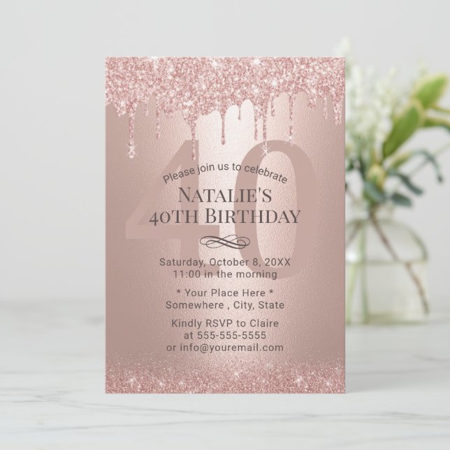 Modern Rose Gold Glitter Drips Girl 40th Birthday  Invitation (Standing Front)